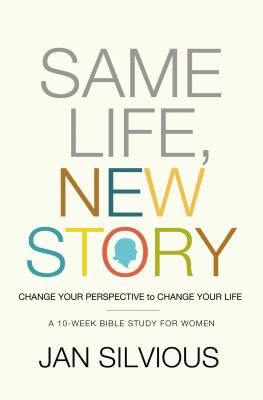 Same Life, New Story: Change Your Perspective to Change Your Life